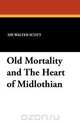 Old Mortality and the Heart of Midlothian, Walter Scott 