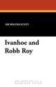 Ivanhoe and Robb Roy, Walter Scott 