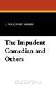 The Impudent Comedian and Others, F. Frankfort Moore 