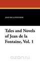 Tales and Novels of Jean de la Fontaine, Vol. 1, Jean de la Fontaine 