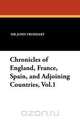 Chronicles of England, France, Spain, and Adjoining Countries, Vol.1, John Froissart 