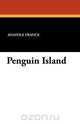 Penguin Island, Anatole France 