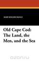 Old Cape Cod, Mary Rogers Bangs 