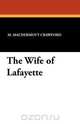 The Wife of Lafayette, M. MacDermott Crawford 