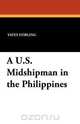 A U.S. Midshipman in the Philippines, Yates Stirling 
