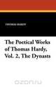 The Poetical Works of Thomas Hardy, Vol. 2, The Dynasts, Thomas Hardy 