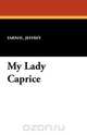My Lady Caprice, Farnol. Jeffrey 