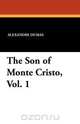 The Son of Monte Cristo, Vol. 1, Alexandre Dumas 