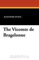 The Vicomte de Bragelonne, Alexandre Dumas 