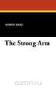 The Strong Arm, Robert Barr 