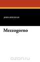 Mezzogorno, John Ayscough 