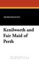 Kenilworth and Fair Maid of Perth, Walter Scott 