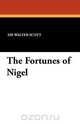 The Fortunes of Nigel, Walter Scott 