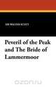 Peveril of the Peak and the Bride of Lammermoor, Walter Scott 