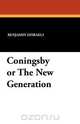 Coningsby or The New Generation, Benjamin Disraeli 