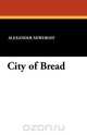 City of Bread, Alexander Neweroff 