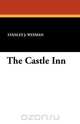 The Castle Inn, Stanley J. Weyman 