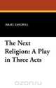 The Next Religion, Israel Zangwill 
