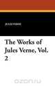 The Works of Jules Verne, Vol. 2, Jules Verne 