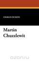 Martin Chuzzlewit, Чарльз Диккенс 