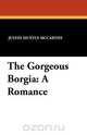 The Gorgeous Borgia, Justin Huntly McCarthy 