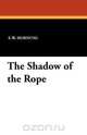 The Shadow of the Rope, E. W. Hornung 