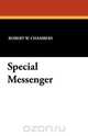 Special Messenger, Robert W. Chambers 