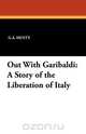 Out with Garibaldi, G. A. Henty 