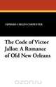 The Code of Victor Jallot, Edward Childs Carpenter 