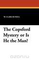 The Copsford Mystery or Is He the Man?, W. Clark Russell 