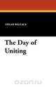 The Day of Uniting, Edgar Wallace 