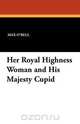 Her Royal Highness Woman and His Majesty Cupid, Max O
