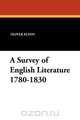 A Survey of English Literature 1780-1830, Oliver Elton 