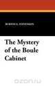 The Mystery of the Boule Cabinet, Burton E. Stevenson 