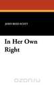In Her Own Right, John Reed Scott 