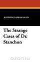 The Strange Cases of Dr. Stanchon, Josephine Daskam Bacon 