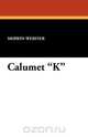 Calumet K, Merwin-Webster 