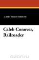 Caleb Conover, Railroader, Albert Payson Terhune 