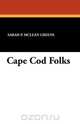 Cape Cod Folks, Sarah P. McLean Greene 