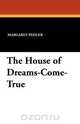 The House of Dreams-Come-True, Margaret Pedler 