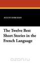 The Twelve Best Short Stories in the French Language, 