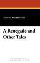 A Renegade and Other Tales, Martha Wolfenstein 