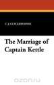 The Marriage of Captain Kettle, Charles John Cutcliffe Hyne 
