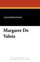 Margaret De Valois, Alexandre Dumas 