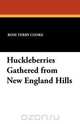 Huckleberries Gathered from New England Hills, Rose Terry Cooke 
