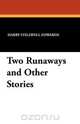 Two Runaways and Other Stories, Harry Stillwell Edwards 