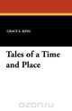 Tales of a Time and Place, Grace E. King 