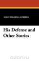His Defense and Other Stories, Harry Stillwell Edwards 