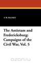 The Antietam and Fredericksburg, F. W. Palfrey 