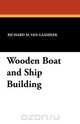 Wooden Boat and Ship Building, Richard M. Van Gaasbeek 